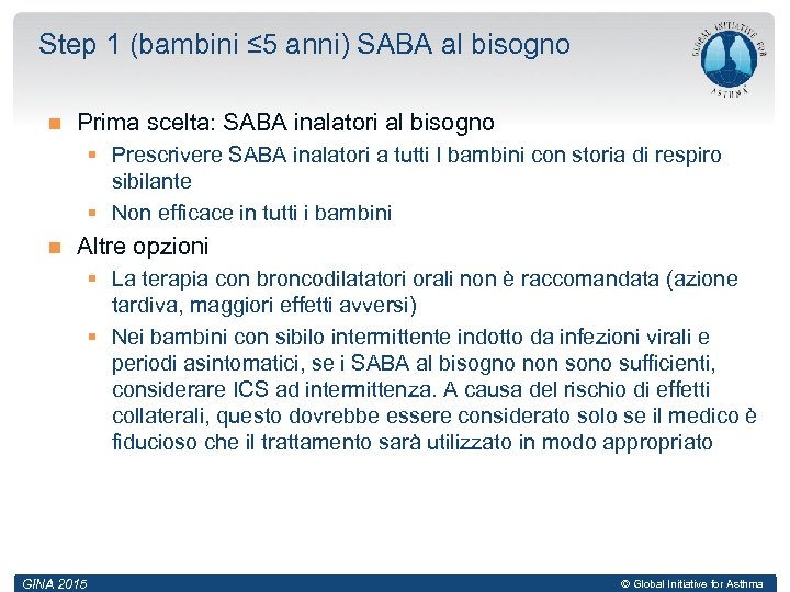 Step 1 (bambini ≤ 5 anni) SABA al bisogno Prima scelta: SABA inalatori al