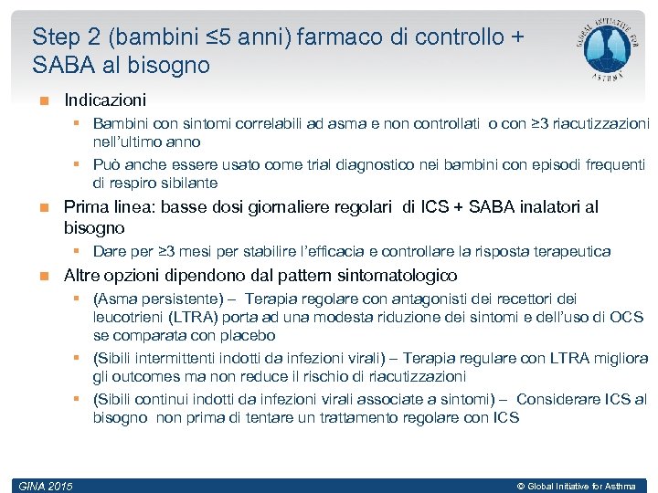 Step 2 (bambini ≤ 5 anni) farmaco di controllo + SABA al bisogno Indicazioni