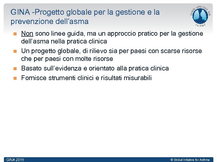 GINA -Progetto globale per la gestione e la prevenzione dell’asma Non sono linee guida,