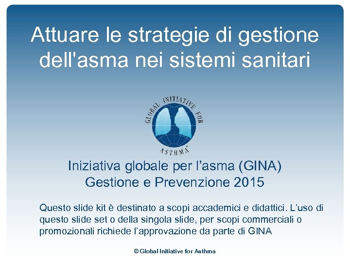 Attuare le strategie di gestione dell'asma nei sistemi sanitari Iniziativa globale per l’asma (GINA)