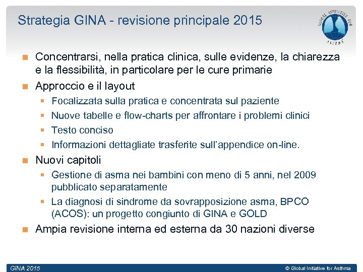 Strategia GINA - revisione principale 2015 Concentrarsi, nella pratica clinica, sulle evidenze, la chiarezza