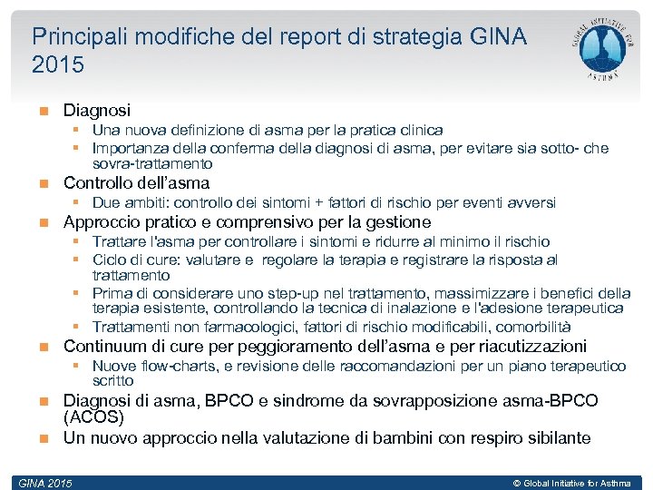 Principali modifiche del report di strategia GINA 2015 Diagnosi § Una nuova definizione di