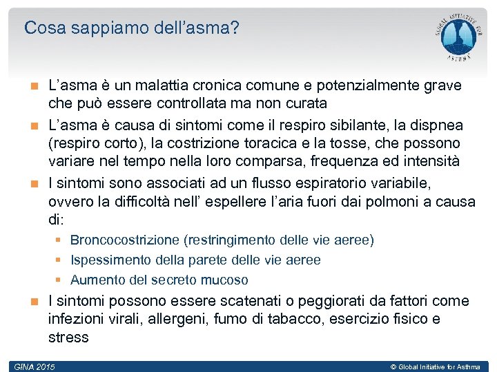 Cosa sappiamo dell’asma? L’asma è un malattia cronica comune e potenzialmente grave che può