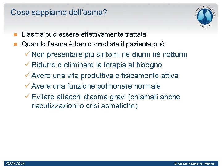 Cosa sappiamo dell’asma? L’asma può essere effettivamente trattata Quando l’asma è ben controllata il