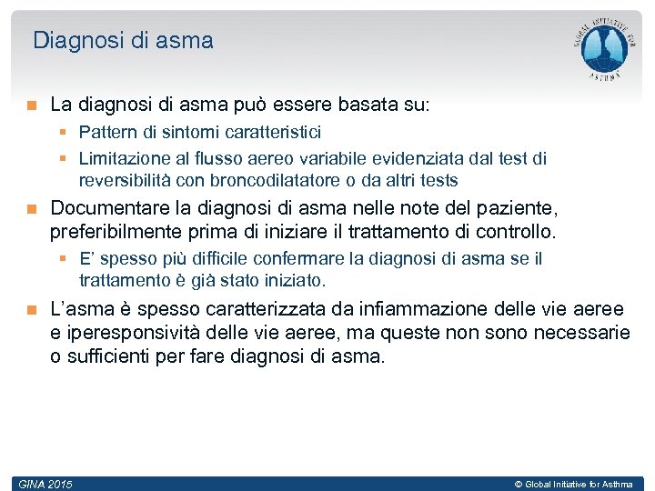 Diagnosi di asma La diagnosi di asma può essere basata su: § Pattern di