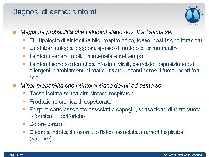 Diagnosi di asma: sintomi Maggiore probabilità che i sintomi siano dovuti ad asma se: