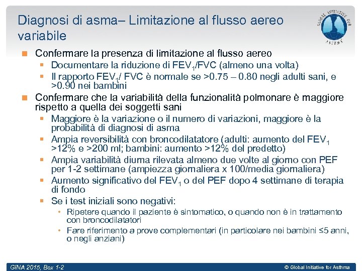 Diagnosi di asma– Limitazione al flusso aereo variabile Confermare la presenza di limitazione al