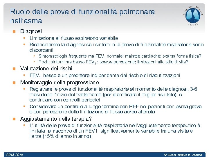 Ruolo delle prove di funzionalità polmonare nell’asma Diagnosi § Limitazione al flusso espiratorio variabile