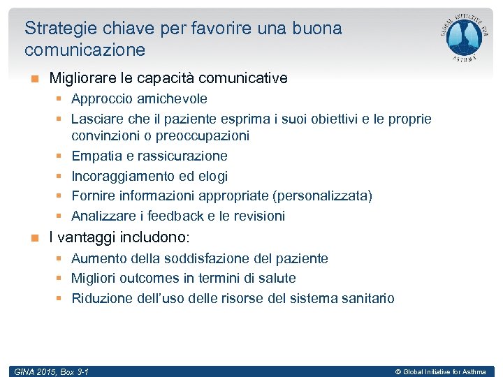 Strategie chiave per favorire una buona comunicazione Migliorare le capacità comunicative § Approccio amichevole