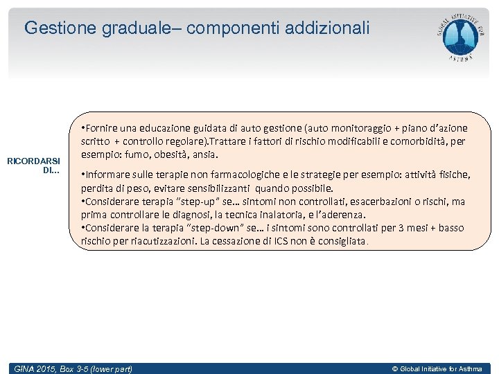 Gestione graduale– componenti addizionali RICORDARSI DI… • Fornire una educazione guidata di auto gestione