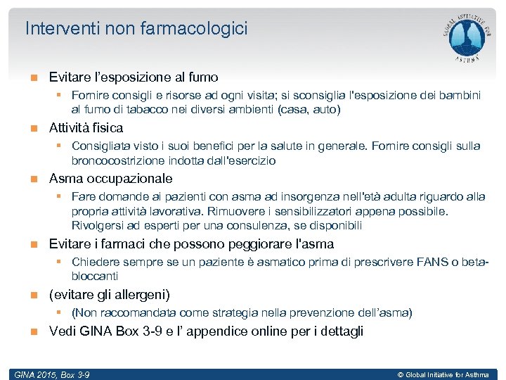 Interventi non farmacologici Evitare l’esposizione al fumo § Fornire consigli e risorse ad ogni