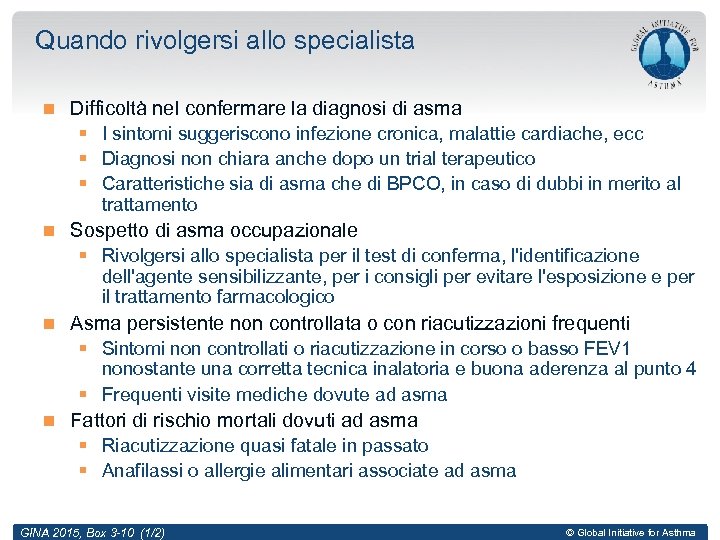 Quando rivolgersi allo specialista Difficoltà nel confermare la diagnosi di asma § I sintomi