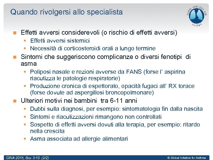 Quando rivolgersi allo specialista Effetti avversi considerevoli (o rischio di effetti avversi) § Effetti