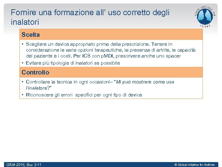 Fornire una formazione all’ uso corretto degli inalatori Scelta • Scegliere un device appropriato