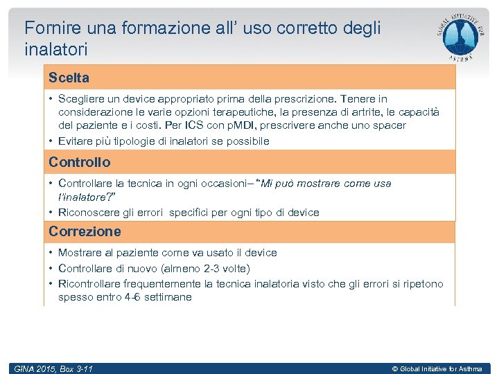 Fornire una formazione all’ uso corretto degli inalatori Scelta • Scegliere un device appropriato