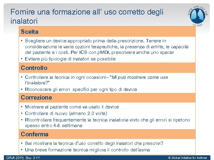 Fornire una formazione all’ uso corretto degli inalatori Scelta • Scegliere un device appropriato