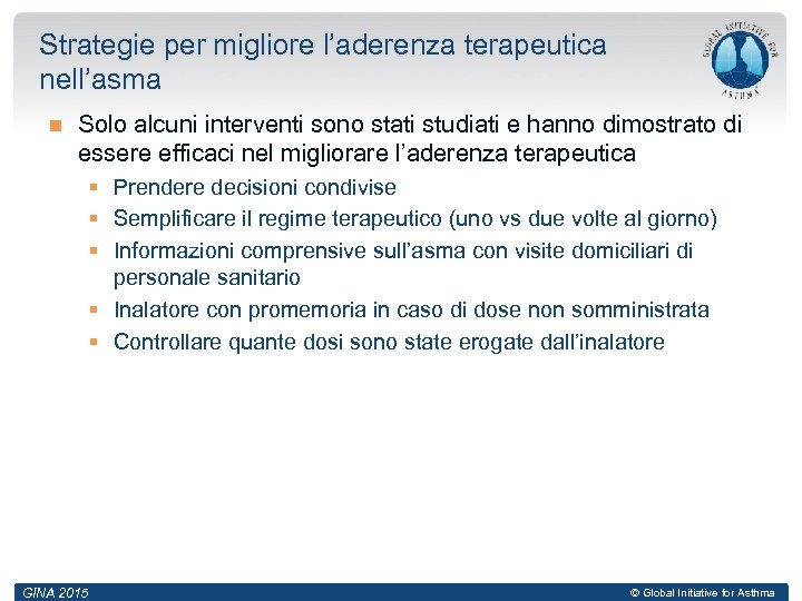 Strategie per migliore l’aderenza terapeutica nell’asma Solo alcuni interventi sono stati studiati e hanno