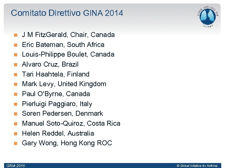 Comitato Direttivo GINA 2014 J M Fitz. Gerald, Chair, Canada Eric Bateman, South Africa