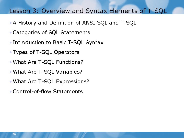 Lesson 3: Overview and Syntax Elements of T-SQL • A History and Definition of