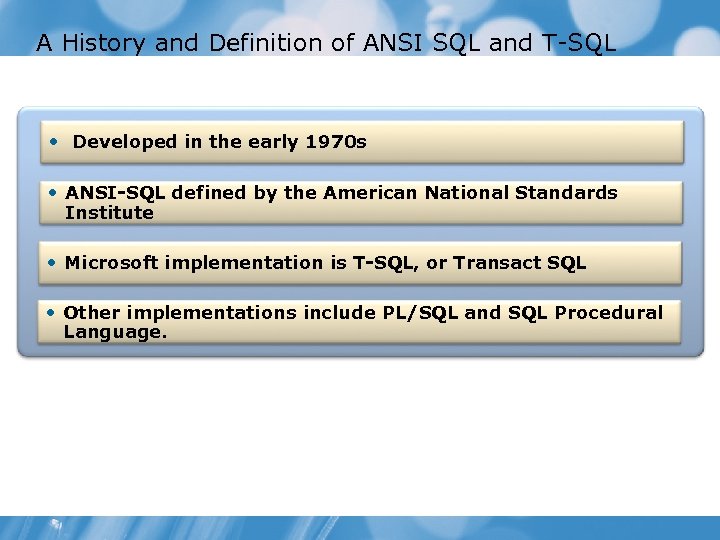 A History and Definition of ANSI SQL and T-SQL • Developed in the early