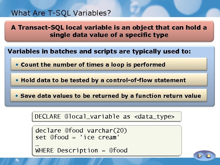 What Are T-SQL Variables? A Transact-SQL local variable is an object that can hold