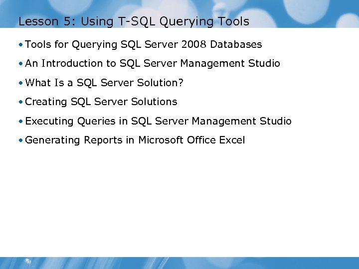 Lesson 5: Using T-SQL Querying Tools • Tools for Querying SQL Server 2008 Databases