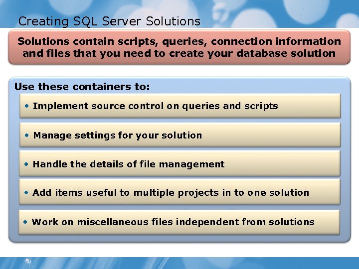 Creating SQL Server Solutions contain scripts, queries, connection information and files that you need