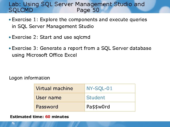 Lab: Using SQL Server Management Studio and SQLCMD Page 50 • Exercise 1: Explore