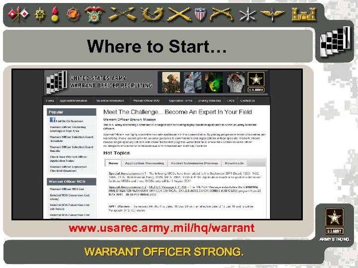 Where to Start… www. usarec. army. mil/hq/warrant ARMY STRONG. WARRANT OFFICER STRONG. 