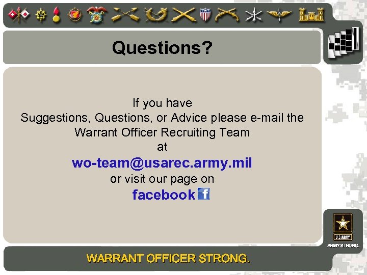 Questions? If you have Suggestions, Questions, or Advice please e-mail the Warrant Officer Recruiting