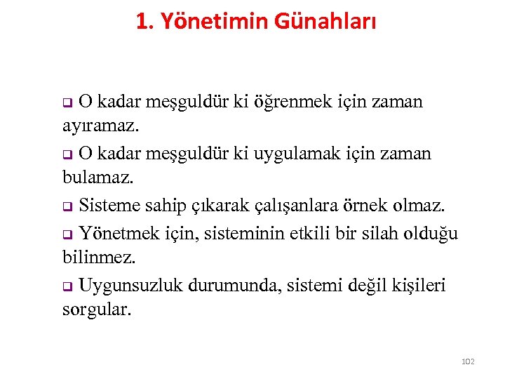 1. Yönetimin Günahları O kadar meşguldür ki öğrenmek için zaman ayıramaz. q O kadar