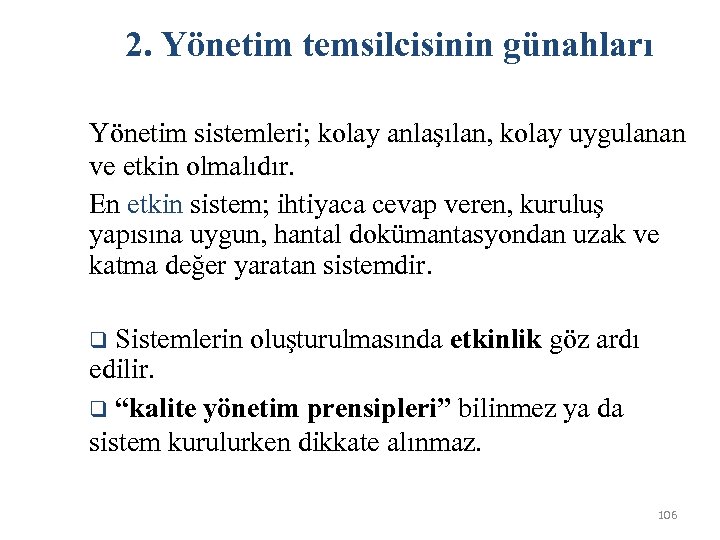 2. Yönetim temsilcisinin günahları Yönetim sistemleri; kolay anlaşılan, kolay uygulanan ve etkin olmalıdır. En