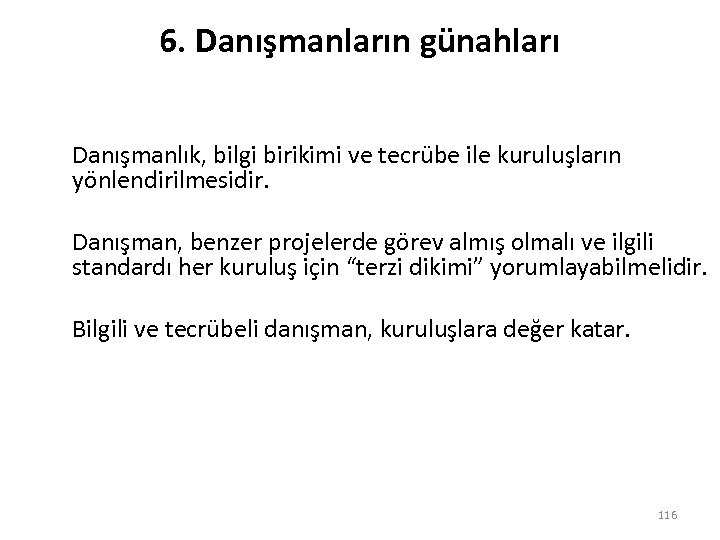 6. Danışmanların günahları Danışmanlık, bilgi birikimi ve tecrübe ile kuruluşların yönlendirilmesidir. Danışman, benzer projelerde