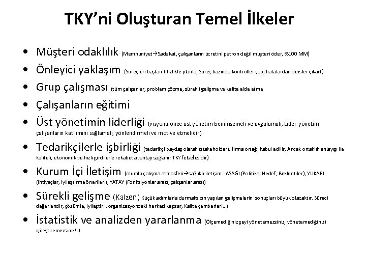 TKY’ni Oluşturan Temel İlkeler • • • Müşteri odaklılık (Memnuniyet Sadakat, çalışanların ücretini patron