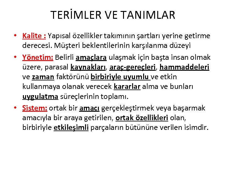 TERİMLER VE TANIMLAR • Kalite : Yapısal özellikler takımının şartları yerine getirme derecesi. Müşteri