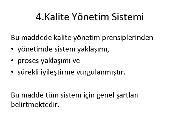 4. Kalite Yönetim Sistemi Bu maddede kalite yönetim prensiplerinden • yönetimde sistem yaklaşımı, •