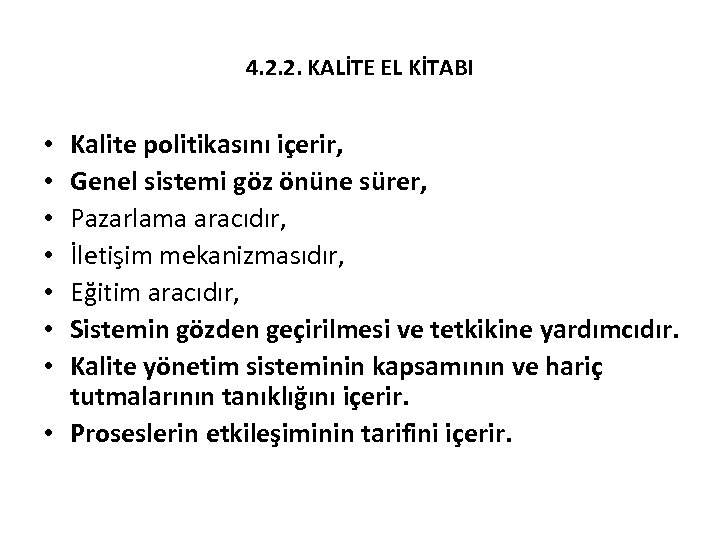 4. 2. 2. KALİTE EL KİTABI Kalite politikasını içerir, Genel sistemi göz önüne sürer,