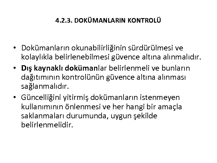 4. 2. 3. DOKÜMANLARIN KONTROLÜ • Dokümanların okunabilirliğinin sürdürülmesi ve kolaylıkla belirlenebilmesi güvence altına