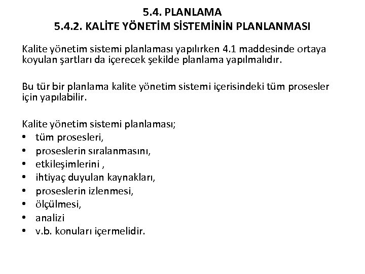 5. 4. PLANLAMA 5. 4. 2. KALİTE YÖNETİM SİSTEMİNİN PLANLANMASI Kalite yönetim sistemi planlaması