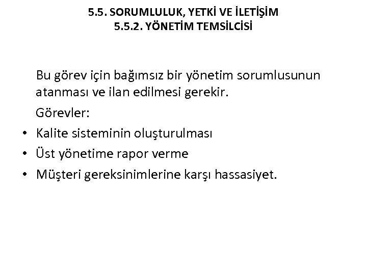 5. 5. SORUMLULUK, YETKİ VE İLETİŞİM 5. 5. 2. YÖNETİM TEMSİLCİSİ Bu görev için