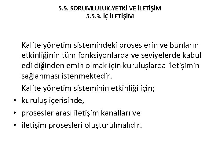 5. 5. SORUMLULUK, YETKİ VE İLETİŞİM 5. 5. 3. İÇ İLETİŞİM Kalite yönetim sistemindeki