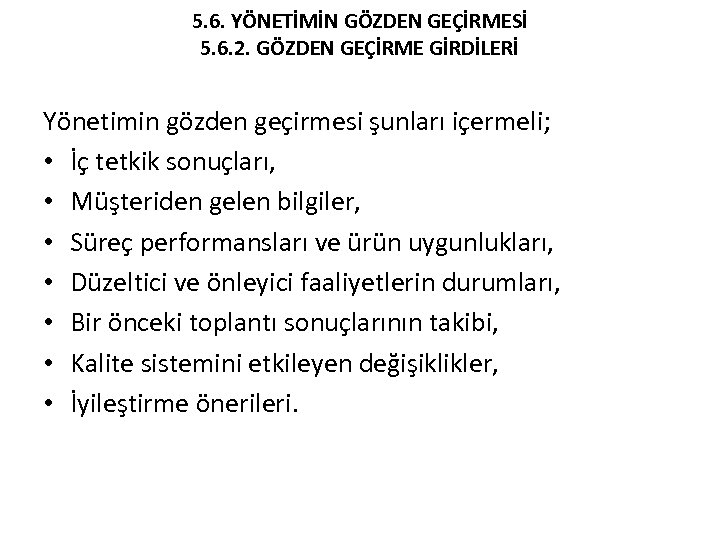 5. 6. YÖNETİMİN GÖZDEN GEÇİRMESİ 5. 6. 2. GÖZDEN GEÇİRME GİRDİLERİ Yönetimin gözden geçirmesi