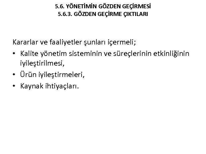 5. 6. YÖNETİMİN GÖZDEN GEÇİRMESİ 5. 6. 3. GÖZDEN GEÇİRME ÇIKTILARI Kararlar ve faaliyetler