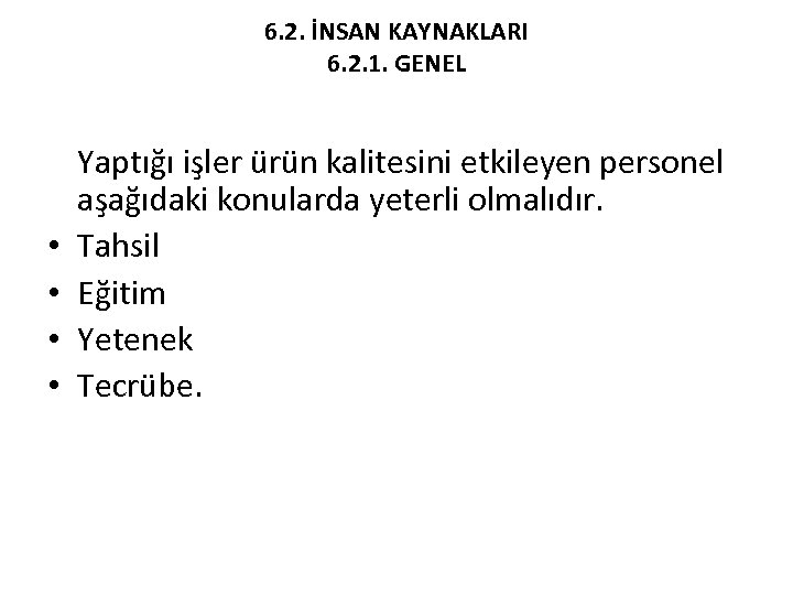 6. 2. İNSAN KAYNAKLARI 6. 2. 1. GENEL • • Yaptığı işler ürün kalitesini