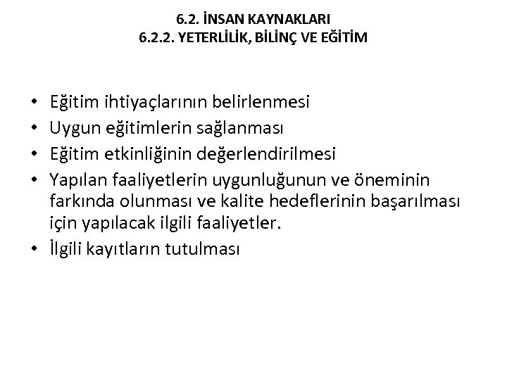 6. 2. İNSAN KAYNAKLARI 6. 2. 2. YETERLİLİK, BİLİNÇ VE EĞİTİM Eğitim ihtiyaçlarının belirlenmesi