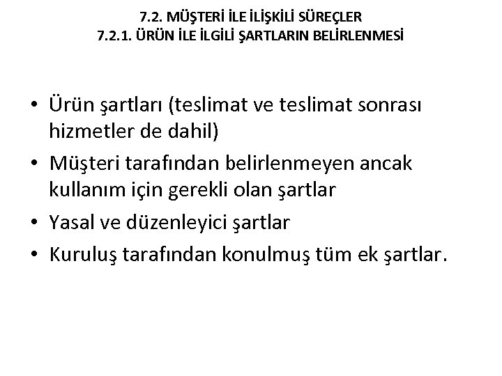 7. 2. MÜŞTERİ İLE İLİŞKİLİ SÜREÇLER 7. 2. 1. ÜRÜN İLE İLGİLİ ŞARTLARIN BELİRLENMESİ