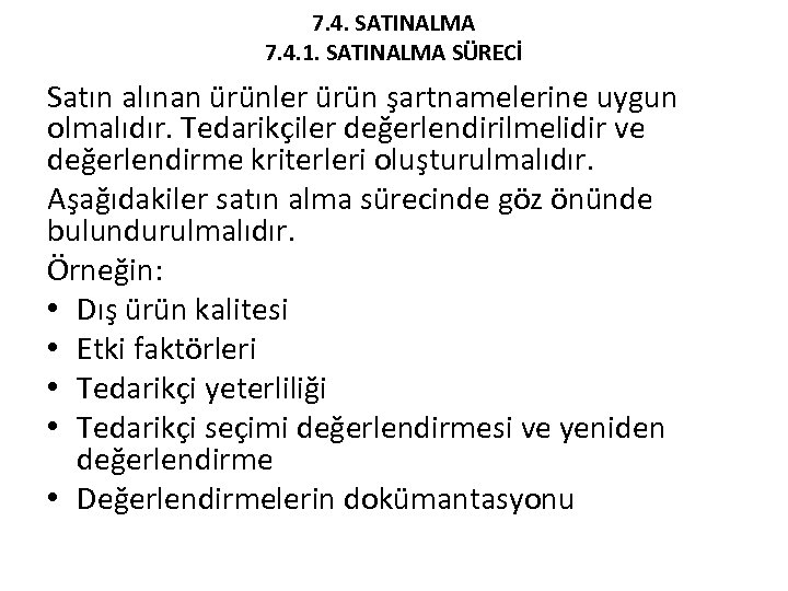 7. 4. SATINALMA 7. 4. 1. SATINALMA SÜRECİ Satın alınan ürünler ürün şartnamelerine uygun