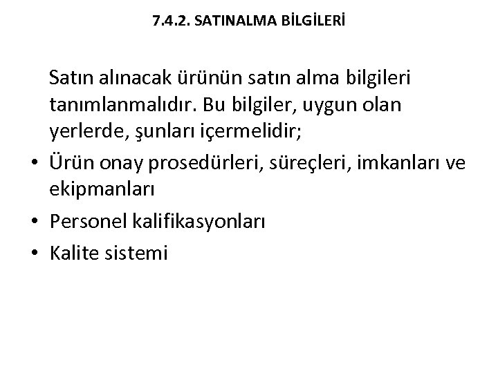 7. 4. 2. SATINALMA BİLGİLERİ Satın alınacak ürünün satın alma bilgileri tanımlanmalıdır. Bu bilgiler,