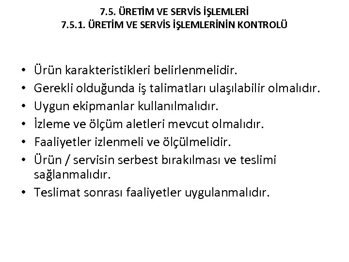 7. 5. ÜRETİM VE SERVİS İŞLEMLERİ 7. 5. 1. ÜRETİM VE SERVİS İŞLEMLERİNİN KONTROLÜ