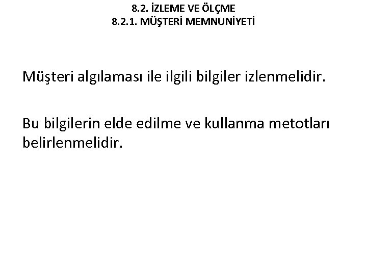 8. 2. İZLEME VE ÖLÇME 8. 2. 1. MÜŞTERİ MEMNUNİYETİ Müşteri algılaması ile ilgili